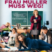 Frau Müller muss weg!