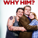 Why Him?