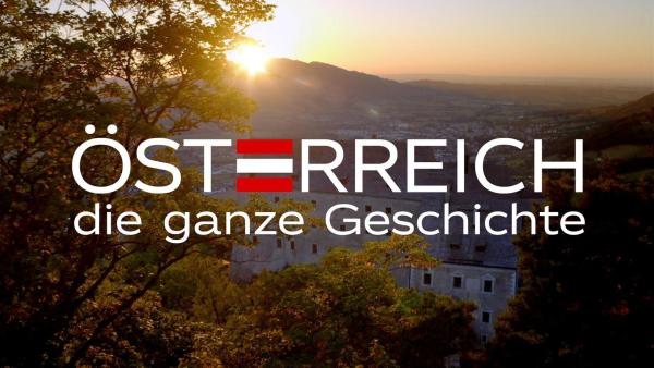 Bild 1 von 7: Österreich - Die ganze Geschichte