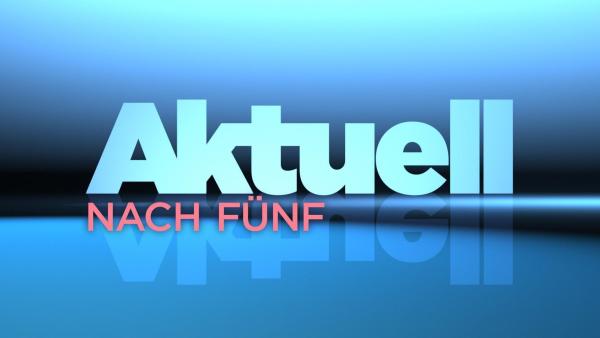 Bild 1 von 8: Aktuell nach fünf