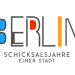Berlin - Schicksalsjahre einer Stadt