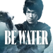 Bruce Lee: Be Water