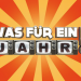 Was für ein Jahr!