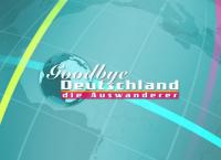 Goodbye Deutschland! Die Auswanderer