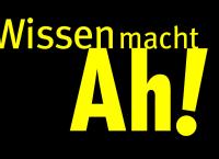 Wissen macht Ah!