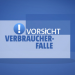 Vorsicht, Verbraucherfalle!