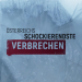 Österreichs schockierendste Verbrechen