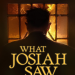What Josiah Saw