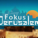 Fokus Jerusalem