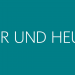 Hier und heute