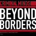 Criminal Minds: Beyond Borders