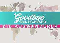 Goodbye Deutschland! Die Auswanderer