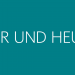 Hier und heute