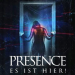 Presence - Es ist hier!