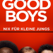 Good Boys - Nix für kleine Jungs