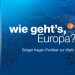 Wie geht s, Europa?