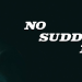 No Sudden Move