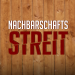 Nachbarschaftsstreit