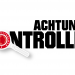 Achtung Kontrolle! Wir kümmern uns drum