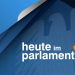 Heute im Parlament