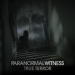 Paranormal Witness - Unerklärliche Phänomene