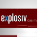 Explosiv - Das Magazin