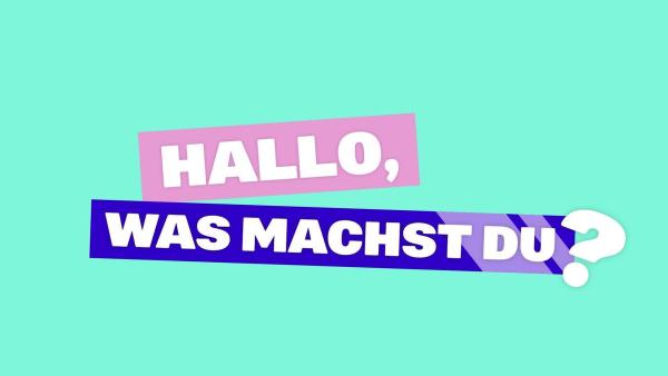 Bild 1 von 11: Hallo, was machst Du?