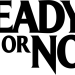 Ready or Not