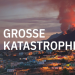 Große Katastrophen