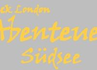 Jack London: Abenteuer Südsee