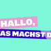 Hallo, was machst Du?