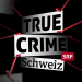 True Crime Schweiz