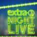 extra 3 Night Live