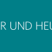 Hier und heute