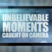 Unglaublich! Spektakuläre Momente vor laufender Kamera