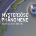 Mysteriöse Phänomene - Rätsel von oben