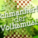 Schmankerl der Volksmusik