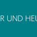 Hier und heute
