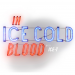 In Ice Cold Blood