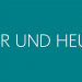 Hier und heute