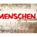 Menschen - das Magazin