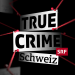 True Crime Schweiz