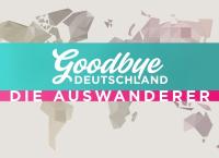 Goodbye Deutschland! Die Auswanderer