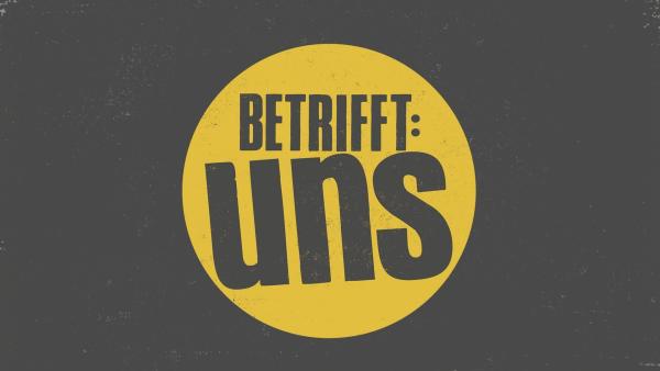 Bild 1 von 10: Betrifft: uns - Reportagen ohne Filter