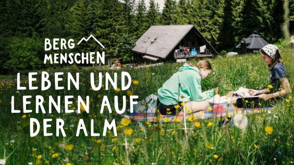Bild 1 von 1: Key Visual/Cover Sendereihenbild mit Typo zu Bergmenschen - Leben und lernen auf der Alm\