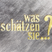 Was schätzen Sie..?