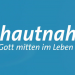 Hautnah - Gott mitten im Leben