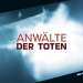 Anwälte der Toten - Rechtsmediziner decken auf