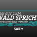 Der mit dem Wald spricht - Unterwegs mit Peter Wohlleben