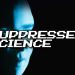 Suppressed Science - Geheimnisse der Wissenschaft